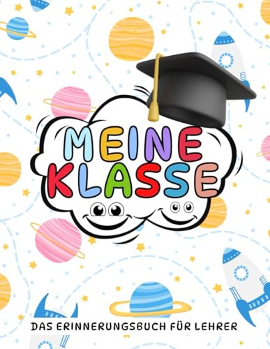 Meine klasse - Lehrer's Erinnerungsbuch: Ein Abschiedsbuch voller Dankbarkeit und gemeinsamer Momente. hinterlassen Sie Ihrem Lehrer eine schöne Erinnerung