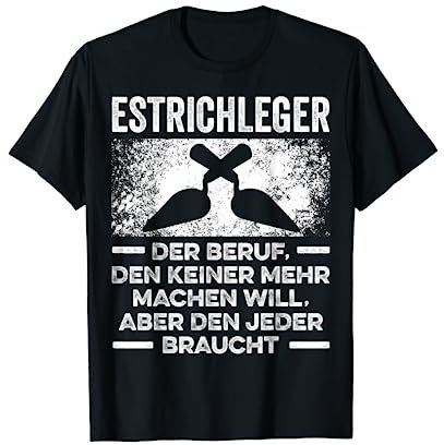 Estrich Legen Für Estrichleger Estrichbauer Handwerker T-Shirt