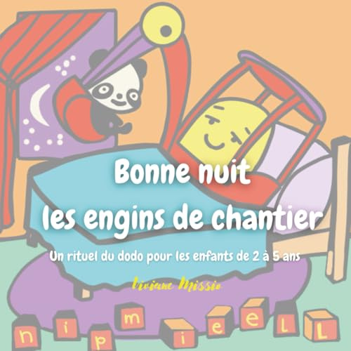 Bonne nuit les engins de chantier: Un rituel du dodo pour les enfants de 2 à 5 ans