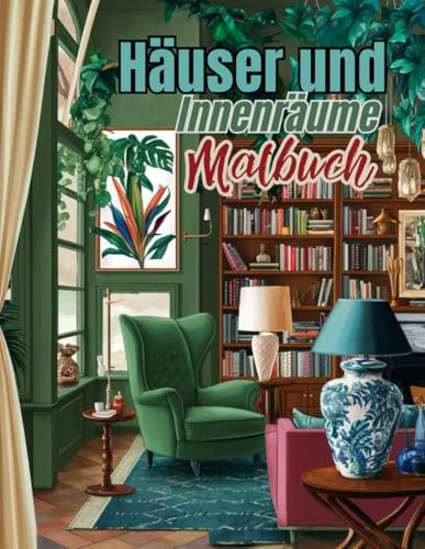 Häuser und Innenräume Malbuch: für Erwachsene | 50 Anti-Stress-Malvorlagen, für die Kreativität eine erholsame Reise zur Entspannung, um Achtsamkeit zu fördern