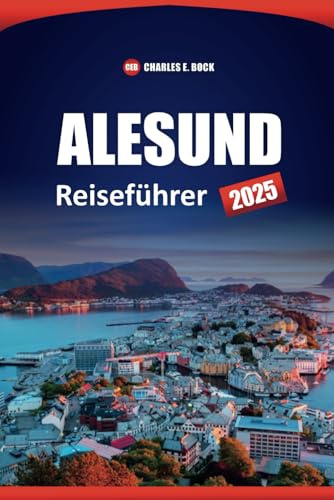 ALESUND Reiseführer 2025: Entdecken Sie die wichtigsten Attraktionen, Aktivitäten, versteckten Schätze, wichtigen Tipps und lokalen Erlebnisse für Ihren Besuch in Norwegens malerischer Stadt