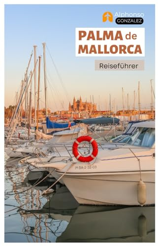 Palma de Mallorca Reiseführer: Entdecken Sie Strände, versteckte Schätze, Top-Attraktionen, Wandertouren und Tagesausflüge an der spanischen Balearenküste