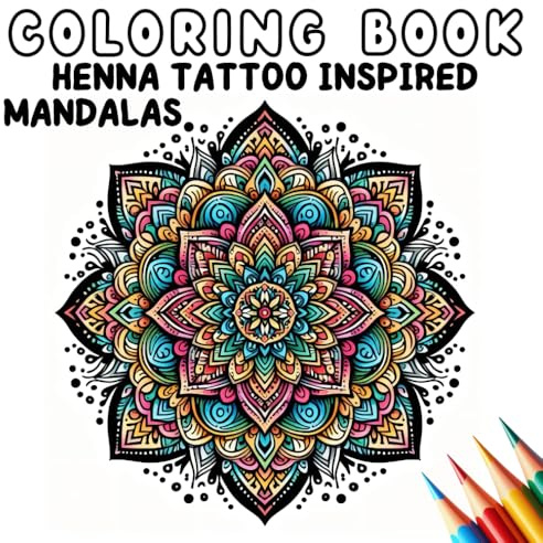 Coloring Book - Henna Tattoo Inspired Mandalas (Coloring Book - Mandalas)