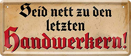 schilderkreis24 Blechschilder Kollektion 28x12cm – Humorvolle Sprüche für Handwerker und Werkstatt: Deko & Geschenkideen für Schrauber (Seid nett zu den letzten Handwerkern!)