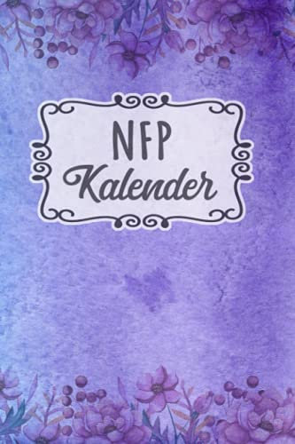 NFP Kalender: Zykluskalender, Zyklustagebuch mit 60 Zyklus-Tabellen für die Temperaturmethode (Basaltemperatur): Buch für Natürliche Familienplanung & ... der NFP-Methode (symptothermalen Methode)