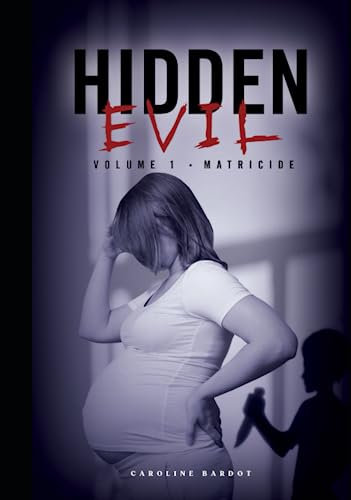MATRICIDE: Hidden Evil : True Crime : Volume 1