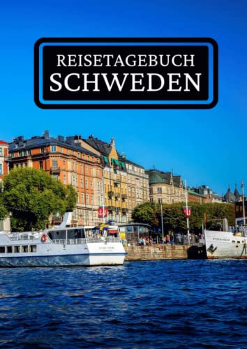 Reisetagebuch Schweden: zum ausfüllen mit vorgedruckten Seiten für deine Reiseerinnerungen und Reiseplanung (inkl. Notfallkontakte, Checklisten, Budgetplaner uvm.)