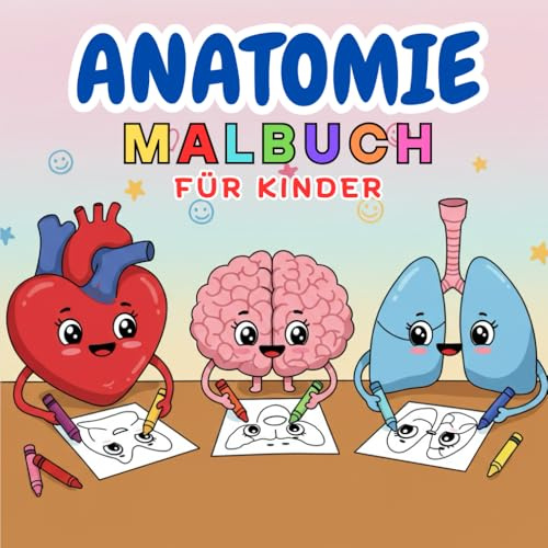Anatomie Malbuch: Menschlicher Körper für Kinder – Entdecke die Anatomie des Menschen auf spielerische Weise
