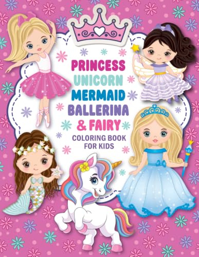 Princess, Unicorn, Mermaid, Ballerina, & Fairy: Cute Coloring Book for Kids Ages 4-8