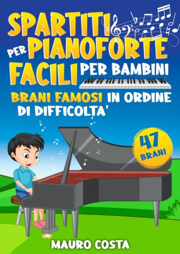 Spartiti per Pianoforte Facili per Bambini: Brani Famosi in Ordine di Difficoltà
