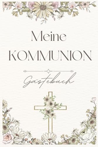 Gästebuch zur Kommunion – Wünsche und Erinnerungen zur Erstkommunion: Kommunion Gästebuch mit Fragen zum Ausfüllen und Platz für Fotos & persönliche Erinnerungen