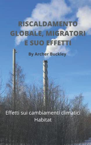 RISCALDAMENTO GLOBALE, MIGRATORI E SUO EFFETTI: Effetti sui cambiamenti climatici Habitat