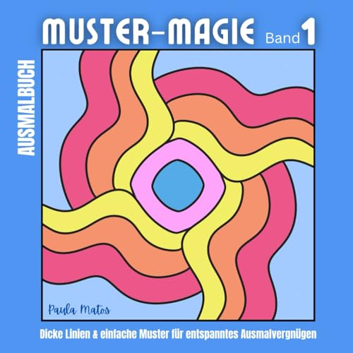 Muster-Magie Band 1 - Malbuch mit 40 einzigartigen Mustern für Erwachsene, Senioren, Kids: Dicke Linien & einfache Muster für entspanntes ... (Muster-Magie Malbücher, Band 1)