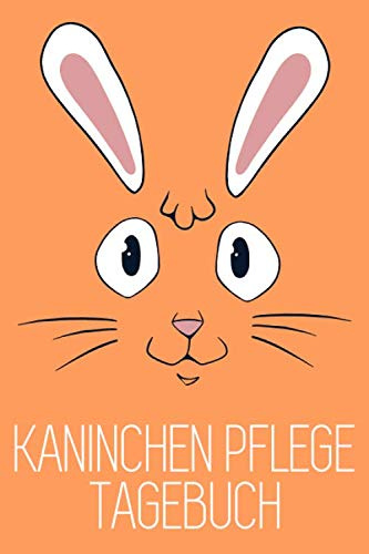 Kaninchen Pflege Tagebuch: Pflegebuch zum Ausfüllen für Kaninchen, Hasen und Zwergkaninchen