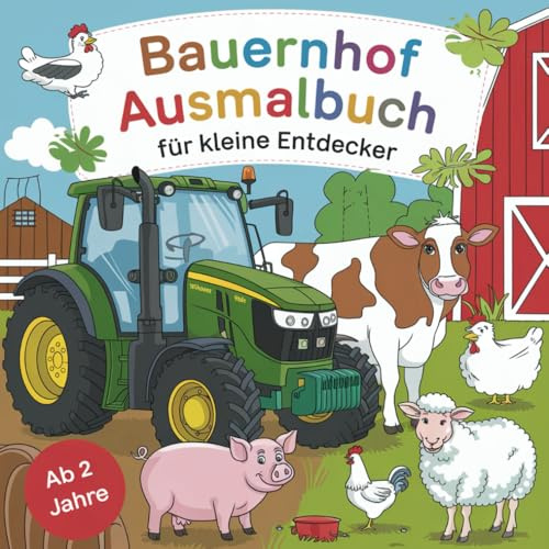 Bauernhof Ausmalbuch für kleine Entdecker ab 2 Jahren mit 50 wunderschönen Ausmalbildern zum Thema