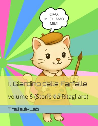 Il Giardino delle Farfalle: volume 6 (Storie da Ritagliare)