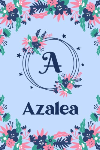 Azalea Name Journal: Pretty Floral Azalea Journal for Girls, 6” x 9” 120 Pages, Blue, Pink and Teal Cute A Monogram Flower Lover Pattern, Beautiful ... Azalea Lined Journal, Diary or Notebook