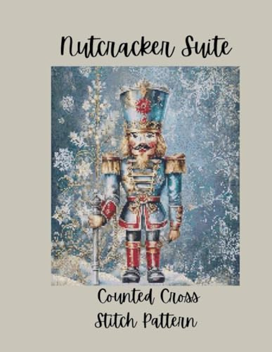 Nutcracker Suite: Counted Cross Stitch Pattern Designs Inspired by the Classic Ballet
