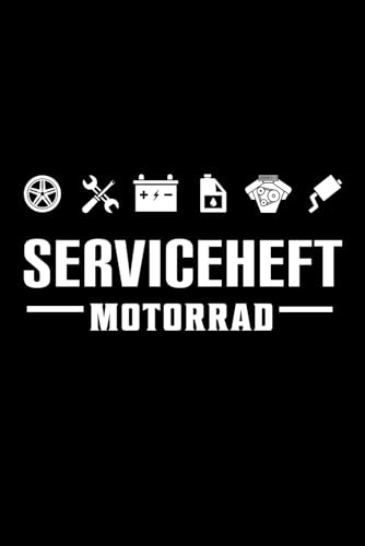 Motorrad Serviceheft: Universelles Scheckheft für alle Motorrad Marken und Modelle || Wartungsheft für Motorräder – Inspektionen, Reparaturen & ... Nachweisheft für alle Motorradtypen -- DIN A5