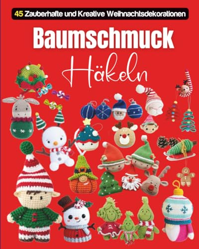 Baumschmuck Häkeln: 45 Zauberhafte und Kreative Weihnachtsdekorationen