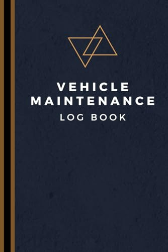 Vehicle Maintenance Log Book: Track Maintenance, Repairs, Fuel, Oil, Miles, Tires And Log Notes - Car Repair Journal - Oil Change Log Book - Auto Expense Diary - Cars, Trucks, And Other Vehicles