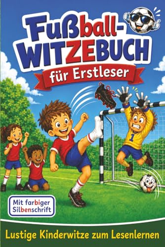Fußball-Witzebuch für Erstleser - lustige Kinderwitze mit farbiger Silbenschrift zum Lesenlernen: Riesiger Lesespaß für Fußballfans ab 6 Jahren