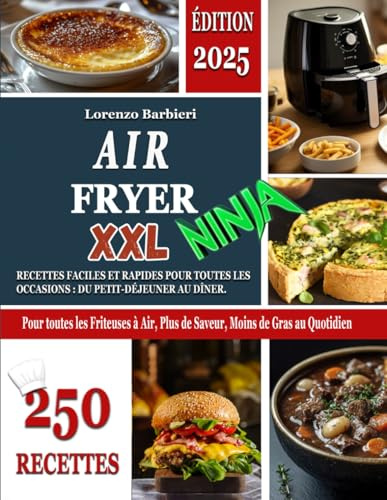 AIR FRYER XXL NINJA: Recettes Faciles et Rapides pour Toutes les Occasions : du Petit-Déjeuner au Dîner. Pour toutes les Friteuses à Air, Plus de Saveur, Moins de Gras au Quotidien