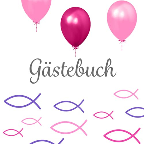 Gästebuch: Taufe · Kommunion · Konfirmation · Firmung ❦ Mit Fische Deko und Luftballons am Cover ❦ Rosa perfekt für Mädchen ❦ Für handgeschriebene ... Baum ❦ Passend zu Tischdeko Fischen