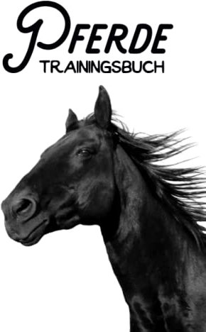 Pferde Trainingsbuch: Pferde Tagebuch | Reittagebuch | Trainingstagebuch für Reiter und Reiterin | Trainingsbuch Reiten | Dokumentation vom Reittraining | 120 Seiten