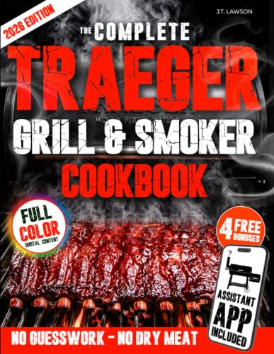 The Complete Traeger Grill & Smoker Cookbook: Super Easy, Step-by-Step Recipes and Insider Tips for Perfect Outdoor BBQ Cooking