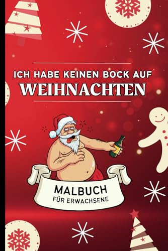 Ich habe keinen Bock auf Weihnachten: Malbuch für Erwachsene: Ausmalbuch gegen Weihnachtsstress, Frust und schlechte Laune