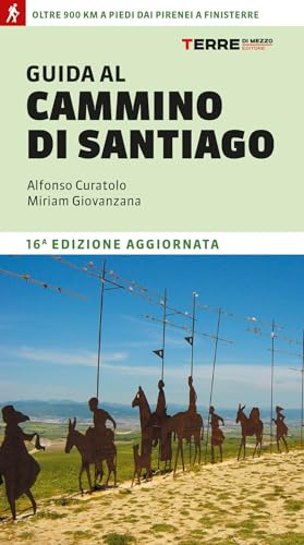 Guida al cammino di Santiago. Oltre 900 chilometri dai Pirenei a Finisterre