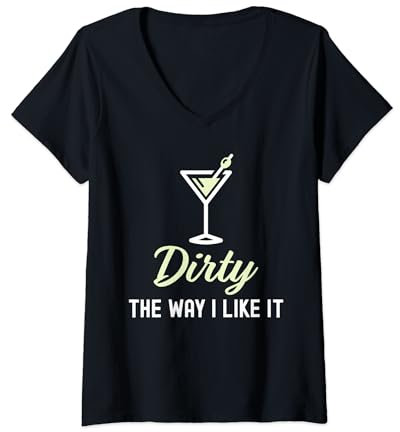 Womens I Like It Dirty Funny Dirty Martini Glass Drink Happy Hour V-Neck T-Shirt