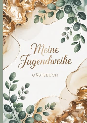 Gästebuch - Meine Jugendweihe: Ein stilvolles Gästebuch zur Jugendweihe mit schwarz-weißen Eukalyptus-Verzierungen – 100 Seiten zum Ausfüllen, Gestalten und Erinnern – geeignet für Mädchen und Jungen