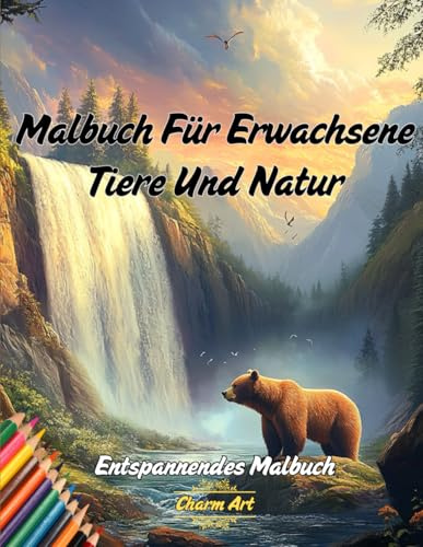 Malbuch Für Erwachsene Tiere Und Natur: 50 Ausmalbilder Zum Thema Natur Und Ihre Tiere