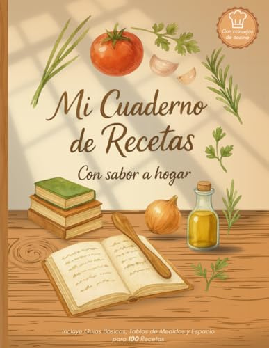 Mi Cuaderno de Recetas con sabor a hogar: Diario de recetas en blanco para escribir y organizar tus 100 platos favoritos en formato A4 con diseño de ... para recetas cortas como para recetas largas.