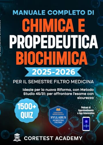 Manuale Completo di Chimica e Propedeutica Biochimica per il Semestre Filtro Medicina: 1500+ Quiz Commentati, Metodo Innovativo 45/31, Podcast e App Interattiva per Superare i Test al Primo Colpo