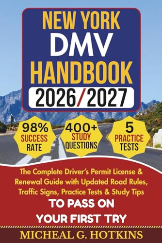 NEW YORK DMV HANDBOOK 2026/2027: Complete Driver’s Permit, License & Renewal Guide with Updated Road Rules, Traffic Signs, Practice Tests & Study Tips ... Exam (Permit & License Success Series)