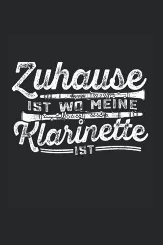 Zuhause ist wo meine Klarinette ist: Klarinette Notizbuch super Notizblock für Klarinettenspieler und Klarinettist beim Symphonieorchester. Ideal für tägliche Notizen und Aufzeichnungen als Geschenk
