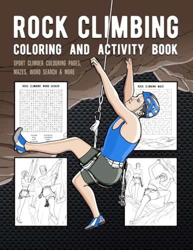 Rock Climbing Coloring And Activity Book: Sport Climber Colouring Pages, Mazes, Word Search And More