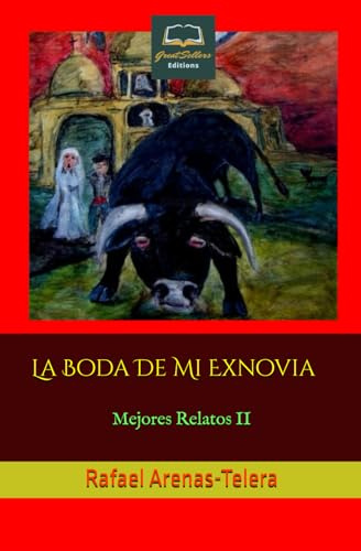 La Boda de mi Exnovia: Mejores Relatos II (Grandes Relatos)