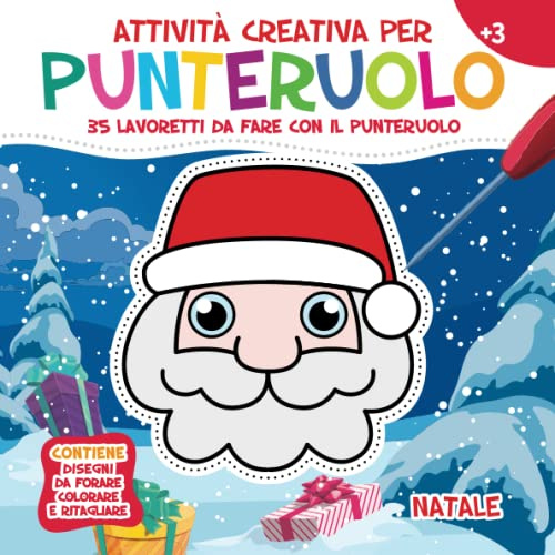 Attività Creativa per Punteruolo. Natale: 35 Lavoretti da fare con il Punteruolo per Divertirsi e Creare Opere Incredibili. Contiene Disegni da Forare, Colorare e Ritagliare. Età 3+