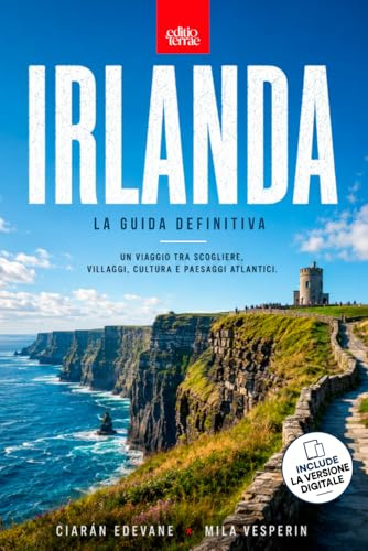 IRLANDA – La Guida Definitiva: Il Viaggio lungo la Wild Atlantic Way tra Scogliere e Storia Celtica - La guida turistica per esplorare Dublino, le ... meraviglie dell'Irlanda. Edizione aggiornata