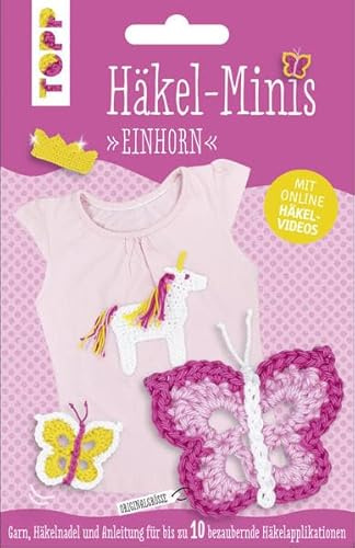 Häkel-Minis Set Einhorn: Anleitung und Material für bis zu 10 bezaubernde Häkelapplikationen (Einhorn/Schmetterling/Krone)