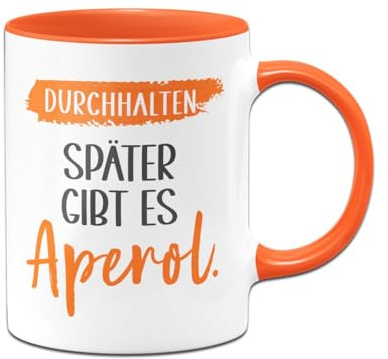 Tassenbrennerei Tasse - Durchhalten Später gibt es Aperol - Kaffeetasse lustig mit Spruch - Holy Aperoli Geschenk für Kollegin, Freundin - Glas, Bürotasse (Orange)