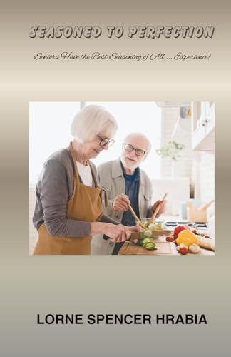 EAT SMART, LIVE SIMPLE: 31 Meals for the Single Senior Life (Simple, easy meals for single men & women!)