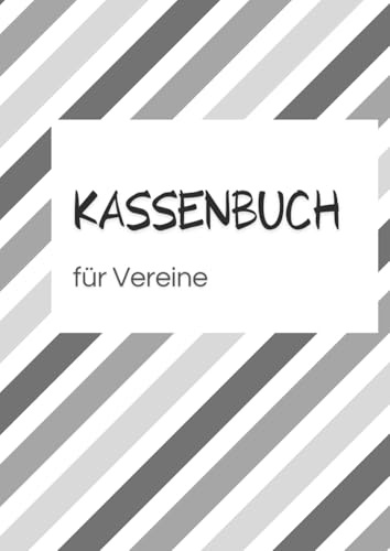 Kassenbuch für Vereine – Einfach & Übersichtlich | Cover: graue Streifen : Mit strukturierter Unternehmensübersicht | Einnahmen, Ausgaben & Saldo einfach dokumentieren