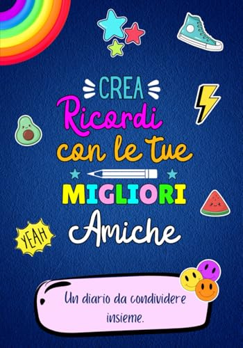 Crea Ricordi con le tue migliori amiche.: Un diario da condividere insieme. A COLORI