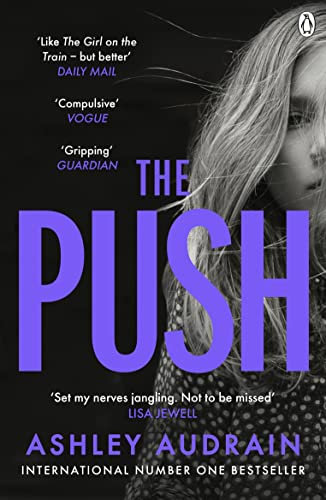 The Push: Mother. Daughter. Angel. Monster? The Sunday Times bestseller