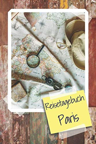 Reisetagebuch Paris: Reisebuch mit vorgedruckten Seiten zum Ausfüllen und selbst gestalten - Reisetagebuch, Travelbook und Notizbuch für den Paris Urlaub